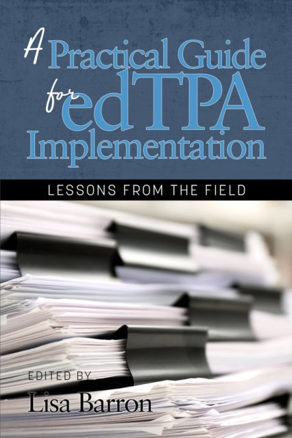 Book cover of: Practical Guide for edTPA Implementation. By: Lisa Barron
