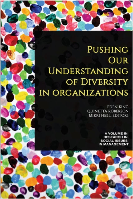 Book cover of: Pushing our Understanding of Diversity in Organizations. By: Eden King