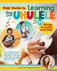 Book cover of: Kids Guide to Learning the Ukulele. By: Emily Arrow