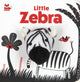 Book cover of: Little Zebra. By: Agnese Baruzzi