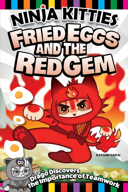Book cover of: Ninja Kitties Fried Eggs and the Red Gem. By: Kayomi Harai