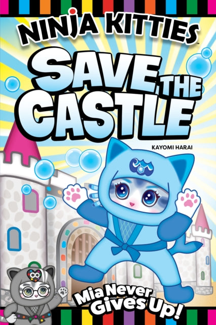 Book cover of: Ninja Kitties Save the Castle. By: Kayomi Harai