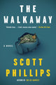 Book cover of: Walkaway. By: Scott Phillips