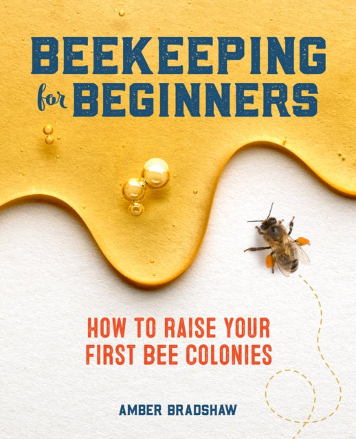 Book cover of: Beekeeping for Beginners. By: Amber Bradshaw