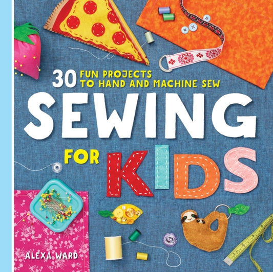 Book cover of: Sewing For Kids. By: Alexa Ward
