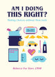 Book cover of: Am I Doing This Right?. By: Familius