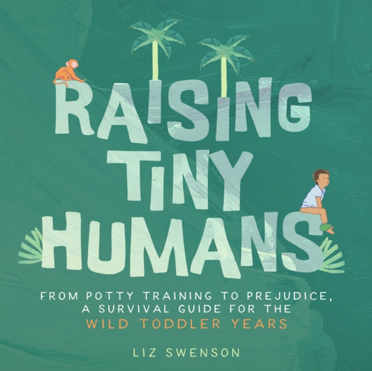 Book cover of: Raising Tiny Humans. By: Elizabeth Swenson