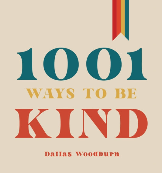 Book cover of: 1001 Ways to Be Kind. By: Dallas Woodburn