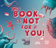 Book cover of: This Book Is Not for You. By: Howard Pearlstein