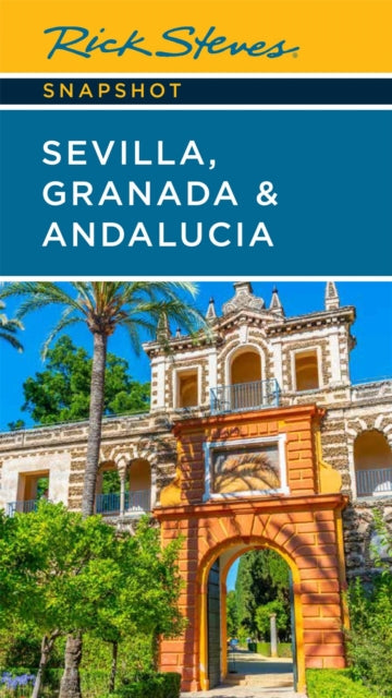 Rick Steves Snapshot Sevilla, Granada & Andalucia (Seventh Edition) 9781641714969 Rick Steves