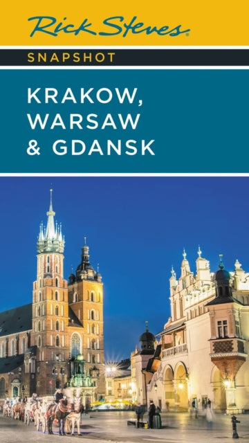 Book cover of: Rick Steves Snapshot Krakow, Warsaw & Gdansk (Seventh Edition). By: Rick Steves