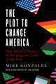 Book cover of: Plot to Change America. By: Mike Gonzalez
