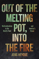 Book cover of: Out of the Melting Pot, into the Fire. By: Jens Kurt Heycke