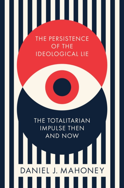 Book cover of: Persistence of the Ideological Lie. By: Daniel Mahoney