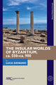 Book cover of: Insular Worlds of Byzantium, ca. 550–ca. 900. By: Luca Zavagno