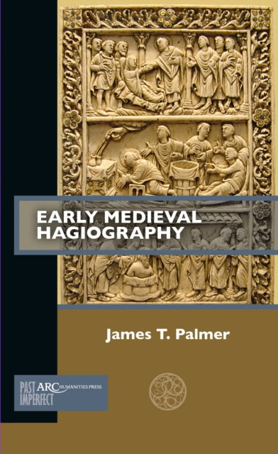 Book cover of: Early Medieval Hagiography. By: James T. Palmer