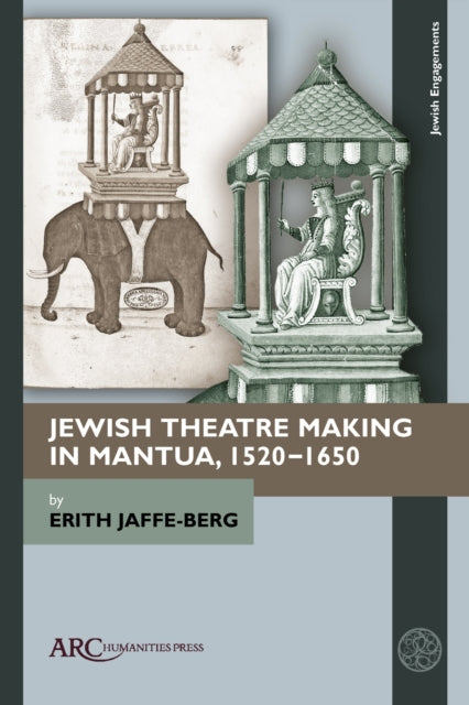 Book cover of: Jewish Theatre Making in Mantua, 1520–1650. By: Edith Jaffe-Berg