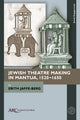 Book cover of: Jewish Theatre Making in Mantua, 1520–1650. By: Edith Jaffe-Berg