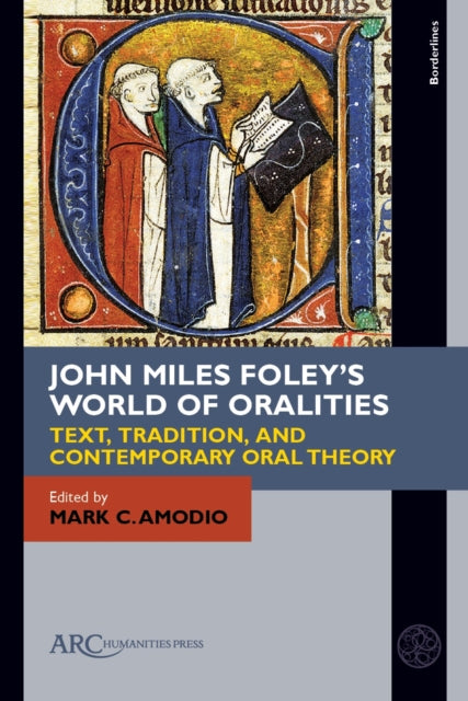 Book cover of: John Miles Foley's World of Oralities. By: Mark C. Amodio