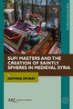 Book cover of: Sufi Masters and the Creation of Saintly Spheres in Medieval Syria. By: Daphna Ephrat