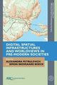 Book cover of: Digital Spatial Infrastructures and Worldviews in Pre-Modern Societies. By: Petrulevich
