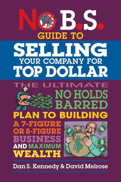 Book cover of: No B.S. Guide to Growing a Business to Sell for Top Dollar