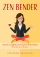 Book cover of: Zen Bender. By: Stephanie Krikorian
