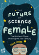 Book cover of: Future of Science is Female. By: Zara Stone