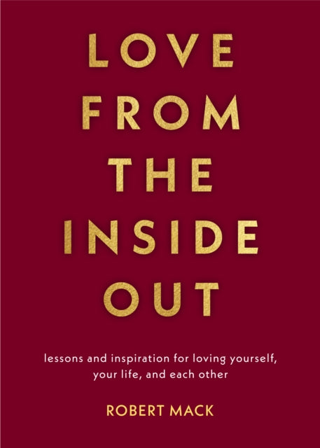 Book cover of: Love From the Inside Out. By: Robert Mack