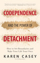Book cover of: Codependence and the Power of Detachment. By: Karen Casey