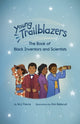 Book cover of: Young Trailblazers: The Book of Black Inventors and Scientists. By: M. J. Fievre