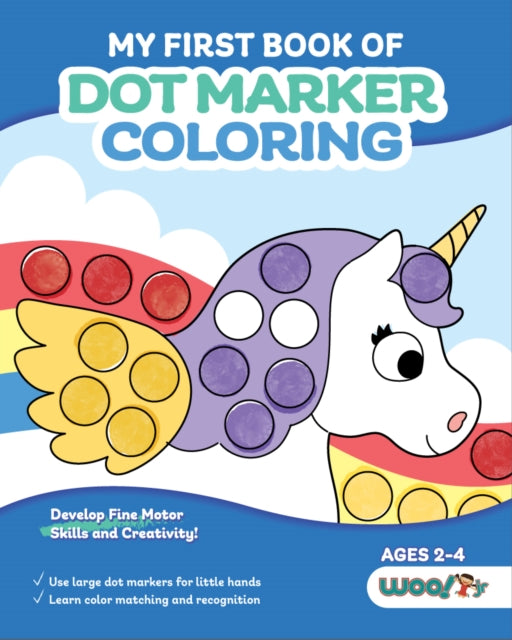 Book cover of: My First Book of Dot Marker Coloring. By: Woo! Jr. Kids Woo! Jr. Kids Activities