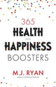 Book cover of: 365 Health & Happiness Boosters. By: M. J. Ryan
