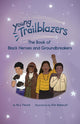 Book cover of: Young Trailblazers: The Book of Black Heroes and Groundbreakers. By: M. J. Fievre