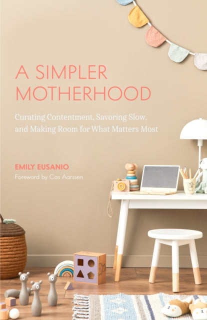 Book cover of: Simpler Motherhood. By: Emily Eusanio