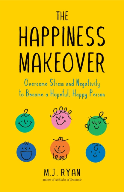 Book cover of: Happiness Makeover. By: M. J. Ryan