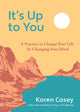 Book cover of: It's Up to You. By: Karen Casey