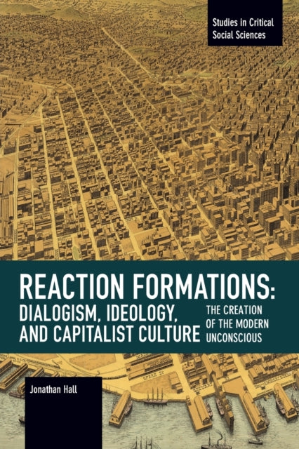 Book cover of: Reaction Formation: Dialogism, Ideology, and Capitalist Culture. By: Jonathan Hall