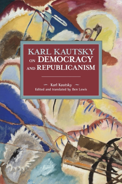 Book cover of: Karl Kautsky on Democracy and Republicanism. By: Karl Kautsky