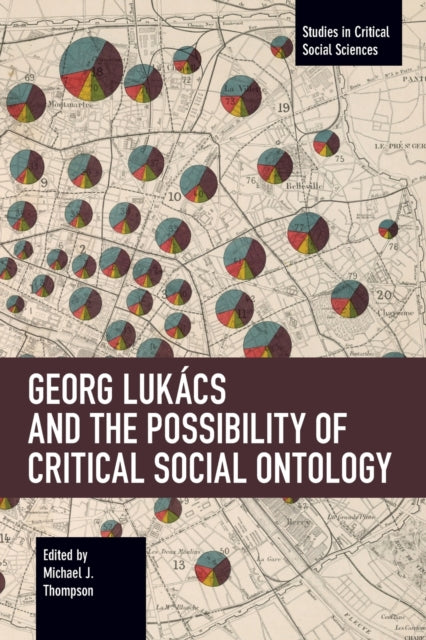 Book cover of: Georg Lukcs and the Possibility of Critical Social Ontology. By: Michael J. Thompson