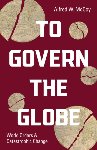 Book cover of: To Govern the Globe. By: Alfred W. McCoy