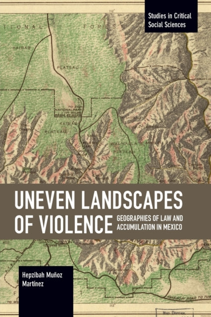 Book cover of: Uneven Landscapes of Violence. By: Hepzibah Muñoz Martínez