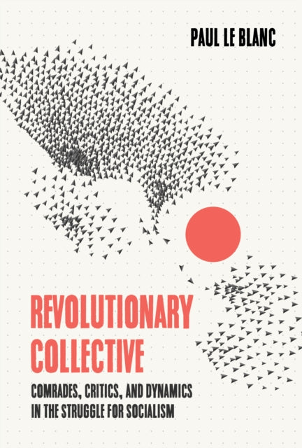 Book cover of: Revolutionary Collective. By: Paul Le Blanc
