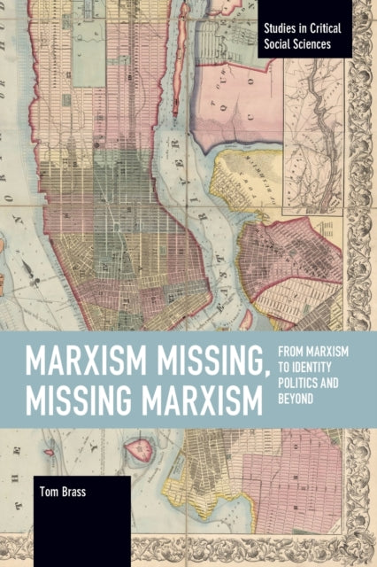 Book cover of: Marxism Missing, Missing Marxism. By: Tom Brass