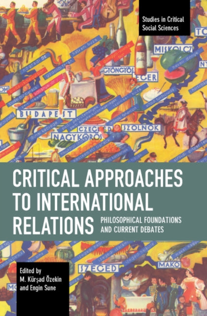 Book cover of: Critical Approaches to International Relations. By: M. Kürşad Özekin