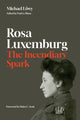 Book cover of: Rosa Luxemburg: The Incendiary Spark. By: Michael Lowy