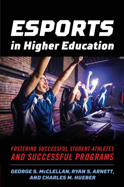 Book cover of: Esports in Higher Education. By: George S. McClellan