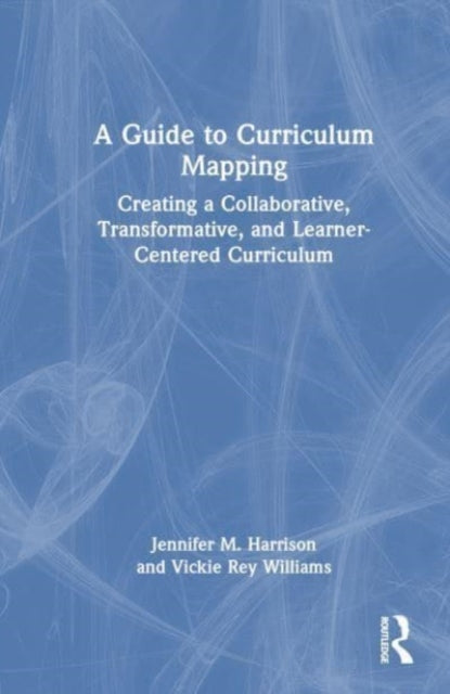 Book cover of: Guide to Curriculum Mapping. By: Jennifer M. Harrison
