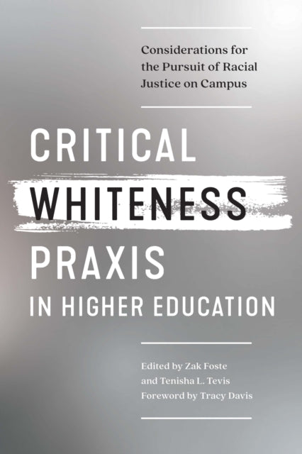Book cover of: Critical Whiteness Praxis in Higher Education. By: Zak Foste