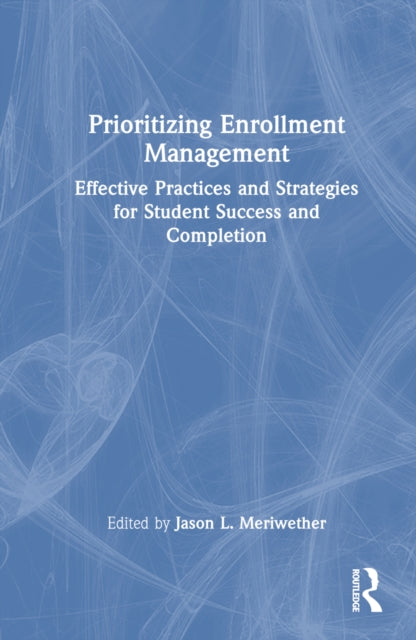 Book cover of: Prioritizing Enrollment Management. By: Jason L. Meriwether